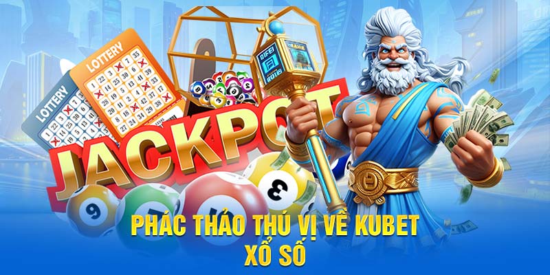 Phác thảo thú vị về Kubet xổ số